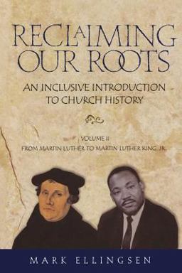 Reclaiming Our Roots Martin Luther to Martin Luther King  9781563382925 Front Cover