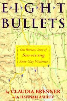 Eight Bullets : One Woman's Story of Surviving Anti-Gay Violence 1st 9781563410550 Front Cover