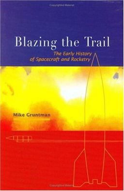 Blazing the Trail The Early History of Spacecraft and Rocketry  9781563477058 Front Cover