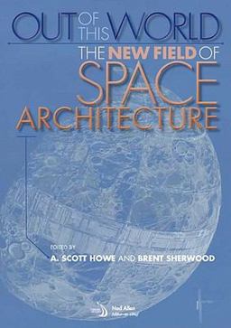 Out of This World The New Field of Space Architecture  9781563479823 Front Cover
