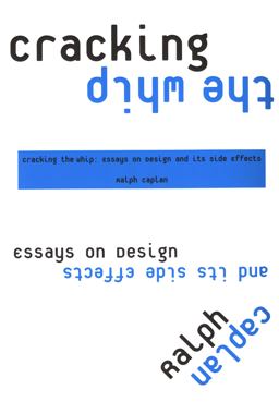 Cracking the Whip Essays on Design and Its Side Effects  9781563673900 Front Cover