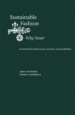 Sustainable Fashion - Why Now? A Conversation about Issues, Practices, and Possibilities  9781563675348 Front Cover
