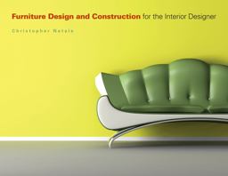Furniture Design and Construction for the Interior Designer  9781563675652 Front Cover