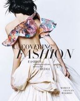 Uncovering Fashion Fashion Communications Across the Media  9781563676154 Front Cover