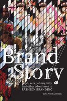Brand/Story Ralph, Vera, Johnny, Billy, and Other Adventures in Fashion Branding  9781563676222 Front Cover