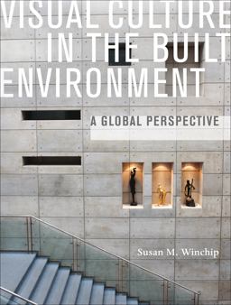 Visual Culture in the Built Environment A Global Perspective  9781563676796 Front Cover