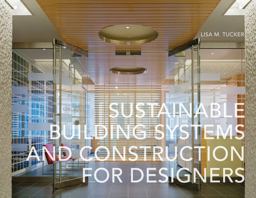 Sustainable Building Systems and Construction for Designers  9781563677120 Front Cover