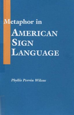 Metaphor in American Sign Language  9781563680991 Front Cover