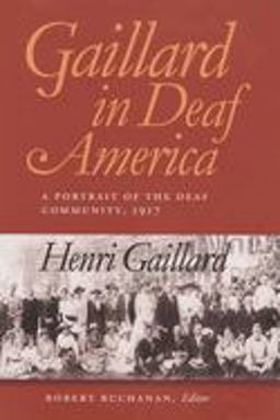 Gaillard in Deaf America A Portrait of the Deaf Community, 1917, Henri Gaillard  9781563681226 Front Cover
