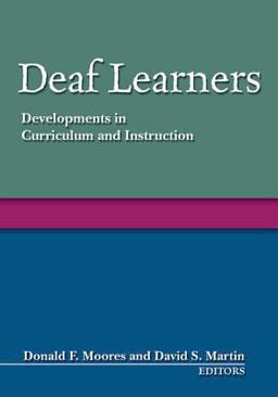 Deaf Learners Developments in Curriculum and Instruction  9781563682858 Front Cover