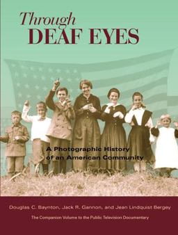 Through Deaf Eyes A Photographic History of an American Community  9781563683473 Front Cover