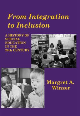 From Integration to Inclusion A History of Special Education in the 20th Century  9781563683657 Front Cover