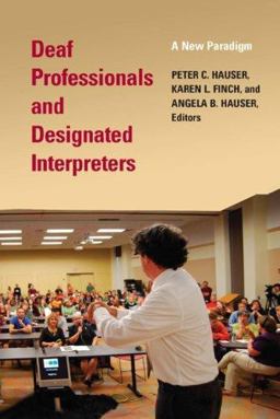 Deaf Professionals and Designated Interpreters A New Paradigm  9781563683688 Front Cover