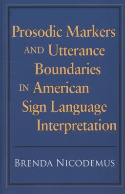 Prosodic Markers and Utterance Boundaries in American Sign Language Interpretation  9781563684128 Front Cover
