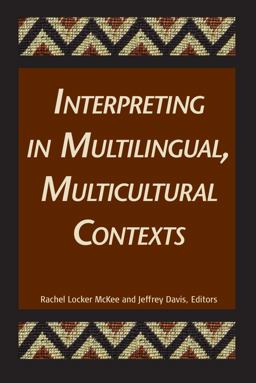 Interpreting in Multilingual, Multicultural Contexts  9781563684456 Front Cover