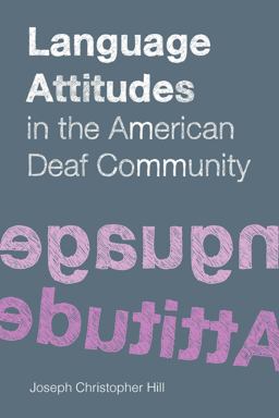 Language Attitudes in the American Deaf Community  9781563685453 Front Cover