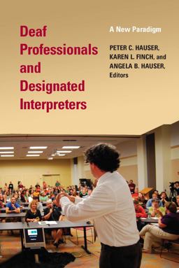 Deaf Professionals and Designated Interpreters A New Paradigm  9781563685675 Front Cover