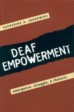 Deaf Empowerment Emergence, Struggle, and Rhetoric  9781563685880 Front Cover