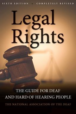 Legal Rights, 6th Ed The Guide for Deaf and Hard of Hearing People 6th 9781563686443 Front Cover