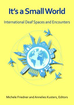 It's a Small World International Deaf Spaces and Encounters  9781563686528 Front Cover