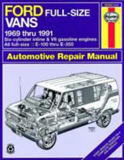 Ford Full-Size Vans e-100 Thru e-350 1969 Thru 1991 Six Cylinder Inline and V8 Gasoline Engines Haynes Repair Manual
