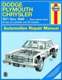 Dodge, Plymouth, and Chrysler RWD Inline 6 Cylinder and V8 Models 1971 Thru 1989 Haynes Repair Manual