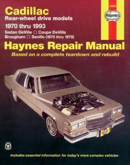 Cadillac Rear Wheel Drive Models 1970 Thru 1993 Sedan Deville, Coupe Deville, Brougham, Seville Haynes Repair Manual
