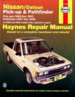 Nissan/Datsun Pickups 1980 Thru 1997 and Pathfinder 1987 Thru 1995 Haynes Repair Manual