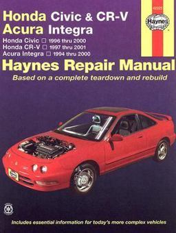 Honda Civic, CR-V and Acura Integra 1994 Thru 2001 Haynes Repair Manual Honda Civic - 1996 Thru 2000 - Honda CR-V - 1997-2001 - Acura Integra 1994 Thru 2000  9781563925825 Front Cover