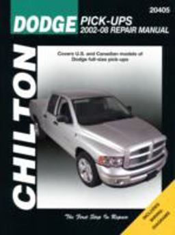 Chilton's Dodge Pick-Ups 2002-08 Repair Manual Covers U. S. and Canadian Models of Dodge FUll-size Pick-ups  9781563927638 Front Cover