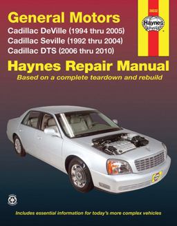 Cadillac Deville 1994 Thru 2005, Seville 1992 Thru 2004 and DTS 2006 Thru 2010 Haynes Repair Manual