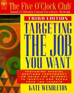 Targeting the Job You Want For Job Hunters, Career Changers, Consultants and Freelancers 3rd 9781564144492 Front Cover