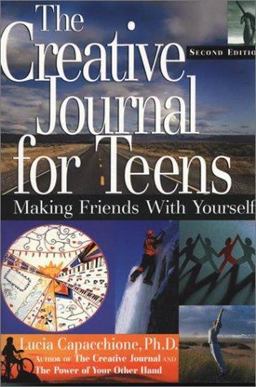 Creative Journal for Teens, Second Edition Making Friends with Yourself 2nd 9781564145727 Front Cover