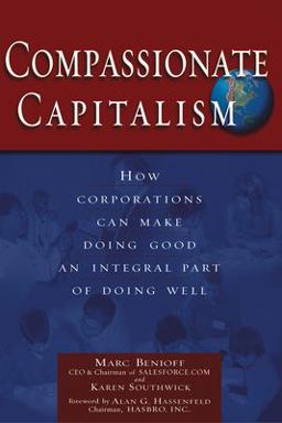 Compassionate Capitalism How Corporations Can Make Doing Good an Integral Part of Doing Well  9781564147141 Front Cover