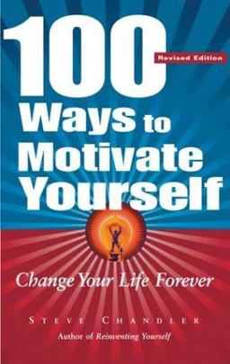 100 Ways to Motivate Yourself Change Your Life Forever  9781564147752 Front Cover