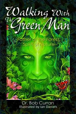 Walking with the Green Man Father of the Forest, Spirit of Nature  9781564149312 Front Cover