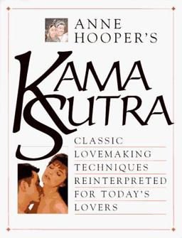 Anne Hooper's - Kama Sutra Classic Lovemaking Techniques Reinterpreted for Todays's Lovers  9781564586490 Front Cover