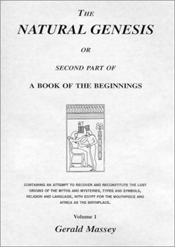 The Natural Genesis: or The Second Part of a Book of the Beginnings