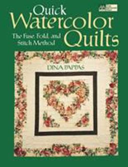 Quick Watercolor Quilts The Fuse, Fold and Stitch Method  9781564772701 Front Cover