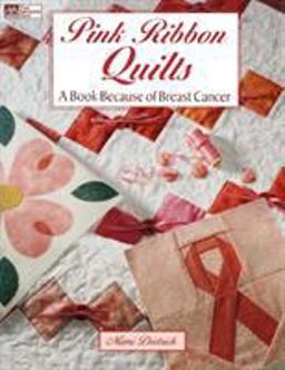 Pink-Ribbon Quilts A Book Because of Breast Cancer  9781564772794 Front Cover