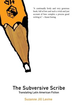 Subversive Scribe Translating Latin American Fiction  9781564785633 Front Cover