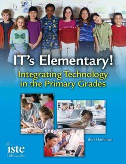 IT's Elementary! Integrating Technology in the Primary Grades  9781564842282 Front Cover