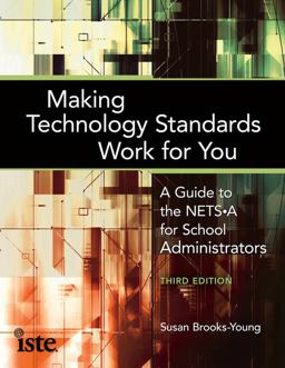 Making Technology Standards Work for You: A Guide to the Nets-a for School Administrators  9781564843203 Front Cover