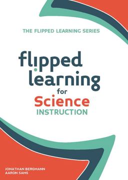 Flipped Learning for Science Instruction  9781564843593 Front Cover