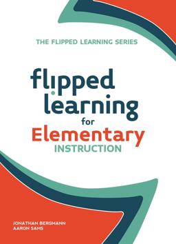 Flipped Learning for Elementary Instruction 2015 9781564843630 Front Cover