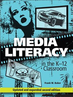 Media Literacy in the K-12 Classroom, 2nd Edition 2nd 9781564843814 Front Cover