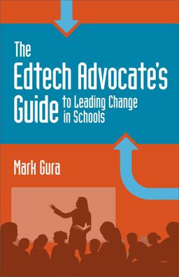 Edtech Advocate's Guide to Leading Change in Schools  9781564843944 Front Cover