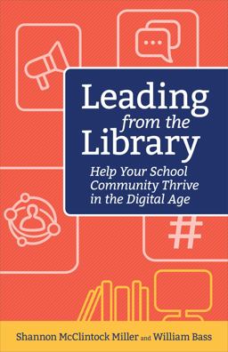 Leading from the Library Help Your School Community Thrive in the Digital Age  9781564847096 Front Cover