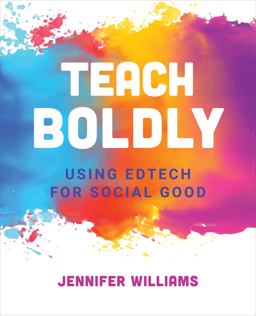 Teach Boldly Using Edtech for Social Good  9781564847942 Front Cover