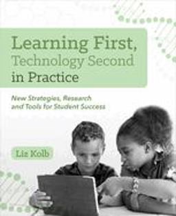 Learning First, Technology Second in Practice New Strategies, Research and Tools for Student Success  9781564848383 Front Cover
